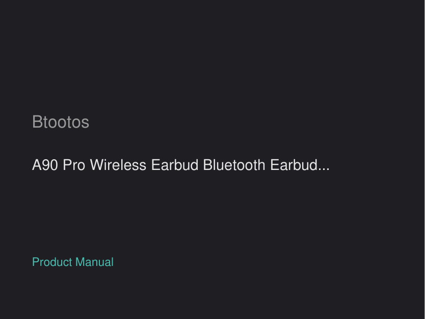 Btootos A90 Pro Wireless Earbud Bluetooth Earbuds manual