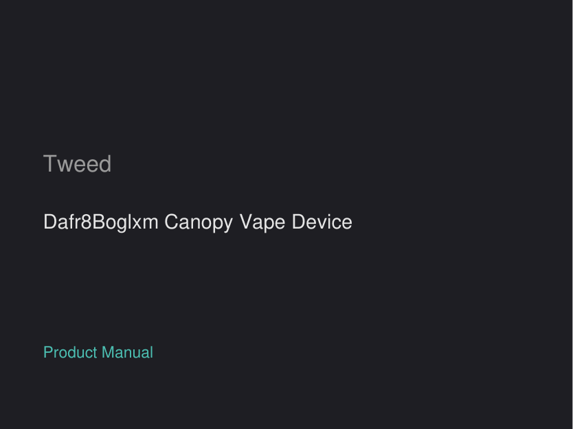 Tweed Dafr8Boglxm Canopy Vape Device manual