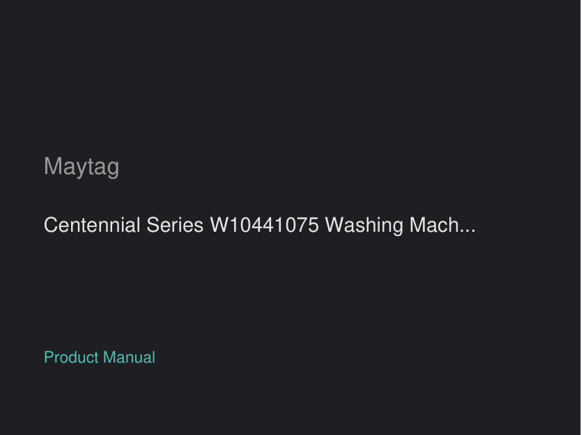 Maytag Centennial Series W10441075 Washing Machine manual